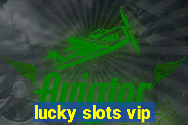 lucky slots vip